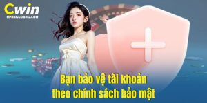Bạn bảo vệ tài khoản theo chính sách bảo mật