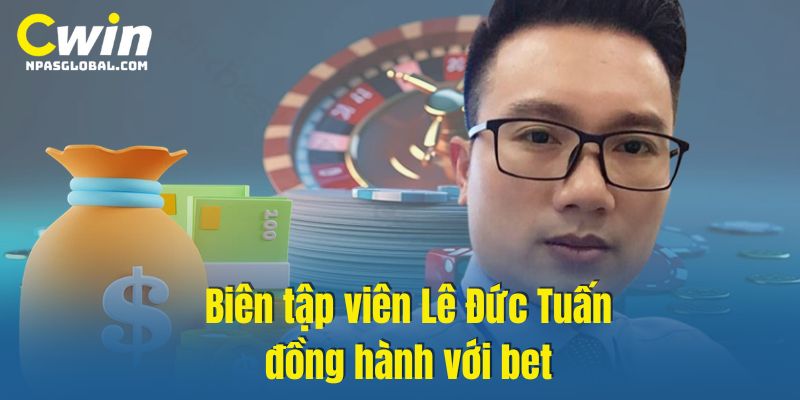 Biên tập viên Lê Đức Tuấn đồng hành với bet
