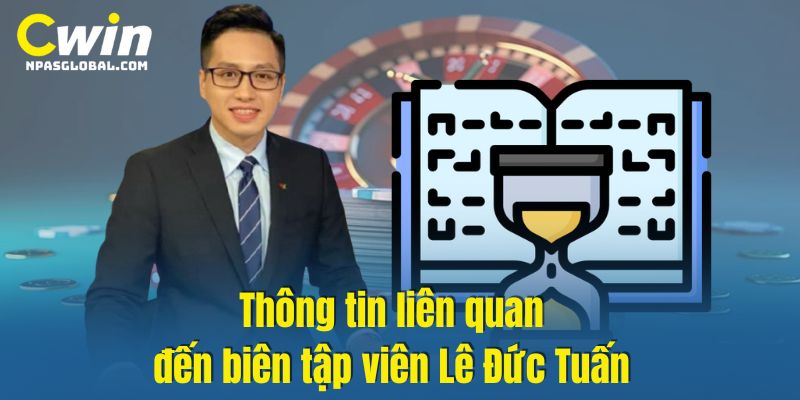 Thông tin liên quan đến biên tập viên Lê Đức Tuấn