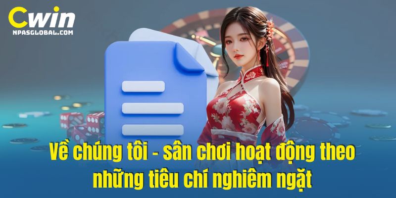Về chúng tôi - sân chơi hoạt động theo những tiêu chí nghiêm ngặt
